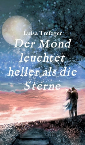 Knjiga Der Mond leuchtet heller als die Sterne Luisa Trefzger