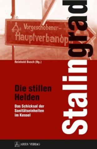 Kniha Stalingrad - Die stillen Helden Reinhold Busch