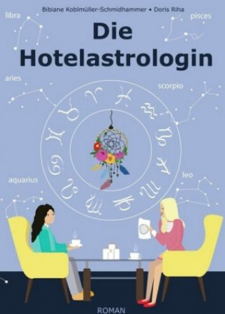 Knjiga Die Hotelastrologin Bibiane Koblmüller-Schmidhammer