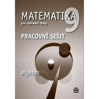 Kniha Matematika 9 pro základní školy Algebra Pracovní sešit Jitka Boušková