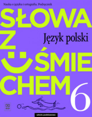 Carte Słowa z uśmiechem Nauka o języku i ortografia Język polski 6 Podręcznik Horwath Ewa