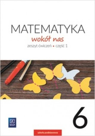 Книга Matematyka wokół nas 6 Ćwiczenia Część 1 Lewicka Helena
