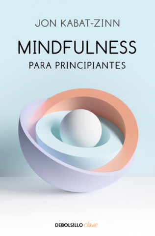 Könyv Mindfulness Para Principiantes / Mindfulness for Beginners JON KABAT-ZINN