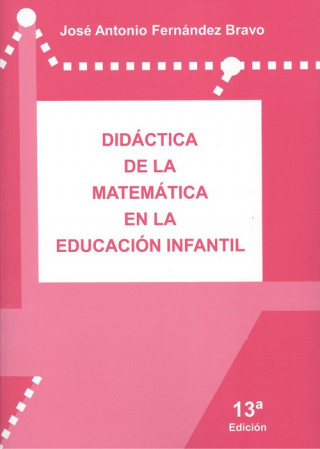 Könyv DIDÁCTICA DE LA MATEMÁTICA EN LA EDUCACIÓN INFANTIL JOSE ANTONIO FERNANDEZ BRAVO