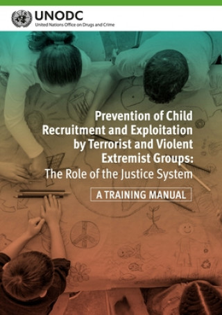 Book Prevention of child recruitment and exploitation by terrorist and violent extremist groups United Nations Office on Drugs and Labor