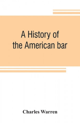 Knjiga history of the American bar CHARLES WARREN