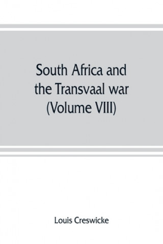 Libro South Africa and the Transvaal war (Volume VIII) South Africa and Its Future LOUIS CRESWICKE