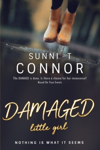 Książka DAMAGED little girl: Nothing Is What It Seems Sunni T Connor