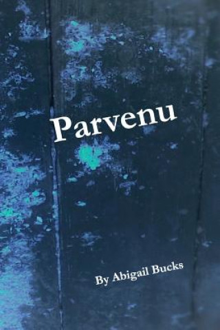 Knjiga Parvenu Abigail J Bucks