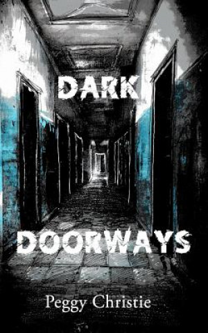 Kniha Dark Doorways Peggy Christie
