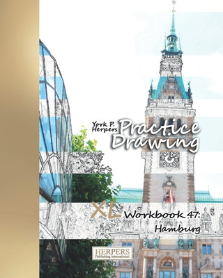 Carte Practice Drawing - XL Workbook 47: Hamburg York P Herpers