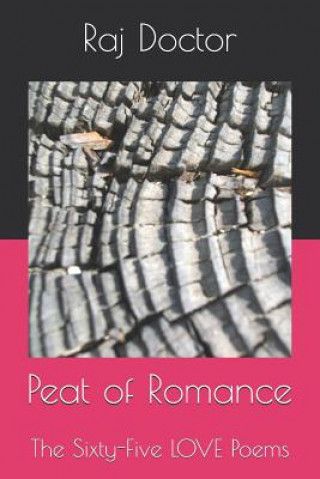 Livre Peat of Romance: The Sixty-Five LOVE Poems Raj Doctor