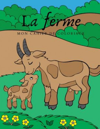 Book La Ferme mon cahier de coloriage: Ce livre de coloriage conçu avec amour comprend 20 superbes images ? colorier. Coloring Book