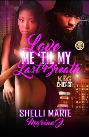 Libro Love Me 'Til My Last Breath: King of Chicago Marina J