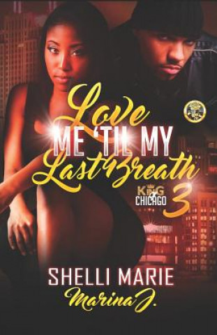 Carte Love Me 'Til My Last Breath 3: King Of Chicago Marina J