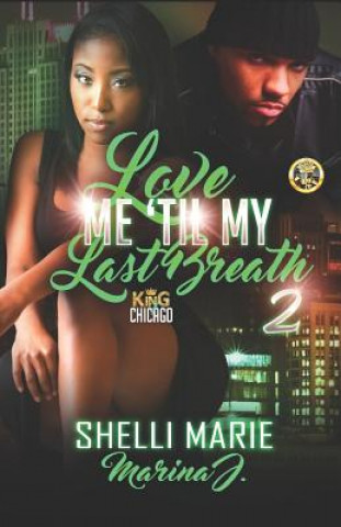 Kniha Love Me 'Til My Last Breath 2: King of Chicago Marina J