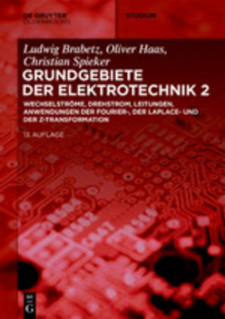 Kniha Elektrotechnik 2: Wechselströme, Drehstrom, Leitungen, Anwendungen der Fourier-, der Laplace- und der Z-Transformation Oliver Haas