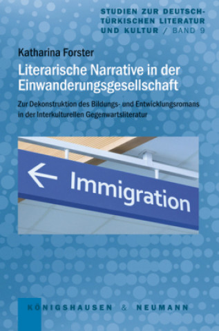 Kniha Literarische Narrative in der Einwanderungsgesellschaft Katharina Forster