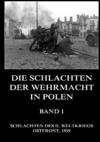 Kniha Die Schlachten der Wehrmacht in Polen, Band 1 Jürgen Beck