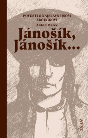 Könyv Jánošík, Jánošík... Anton Marec