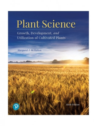 Könyv Plant Science: Growth, Development, and Utilization of Cultivated Plants Margaret E McMahon