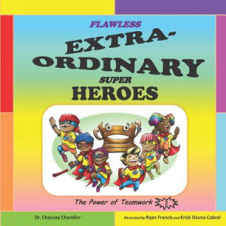 Carte Flawless Extra-Ordinary Super Heroes: The Power of Teamwork Ryan Francis