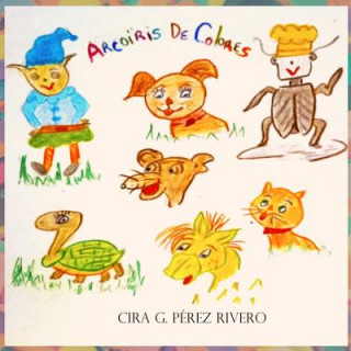 Könyv Arcoíris de colores Cira G Perez Rivero