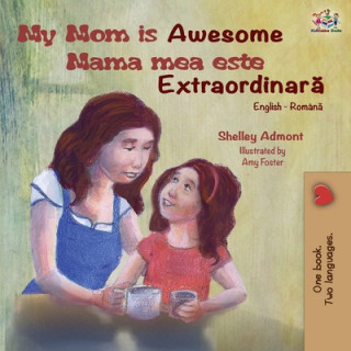 Carte My Mom is Awesome (English Romanian Bilingual Book) Kidkiddos Books