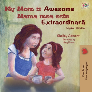 Kniha My Mom is Awesome (English Romanian Bilingual Book) Kidkiddos Books