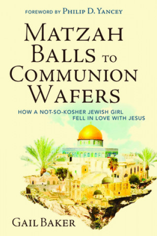 Kniha Matzah Balls to Communion Wafers Baker Gail Baker