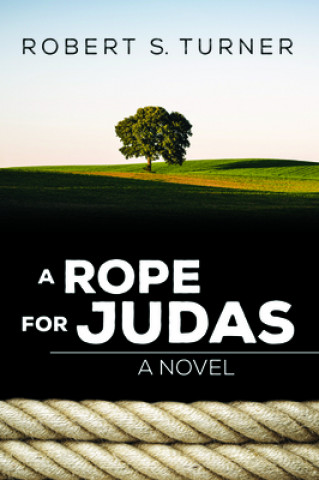 Book Rope for Judas ROBERT S. TURNER