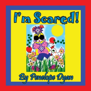 Knjiga I'm Scared! Penelope Dyan