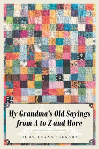 Kniha My Grandma's Old Sayings from A to Z and More RUBY JEANS JACKSON