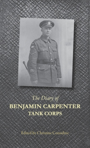 Knjiga Diary of Benjamin Carpenter, Tank Corps CHRISTINE CONSIDINE