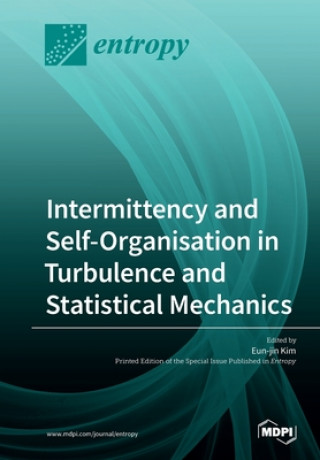 Knjiga Intermittency and Self-Organisation in Turbulence and Statistical Mechanics Eun-Jin Kim