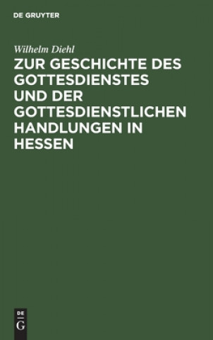 Livre Zur Geschichte des Gottesdienstes und der gottesdienstlichen Handlungen in Hessen 