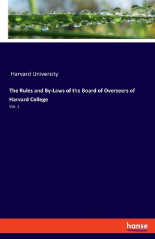 Könyv Rules and By-Laws of the Board of Overseers of Harvard College 