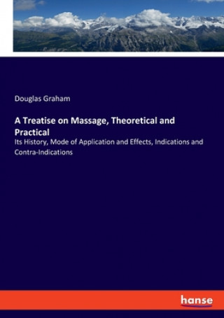 Kniha Treatise on Massage, Theoretical and Practical Douglas Graham