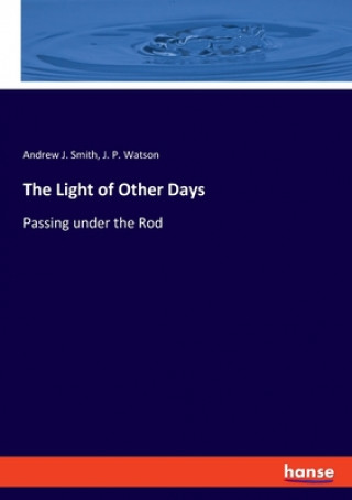 Könyv Light of Other Days J. P. Watson