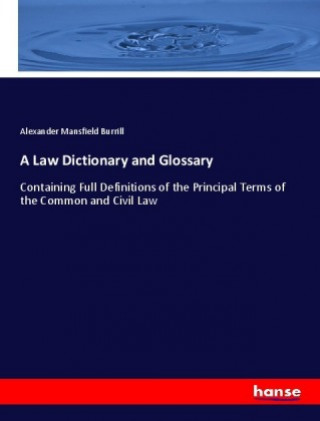 Kniha A Law Dictionary and Glossary Alexander Mansfield Burrill
