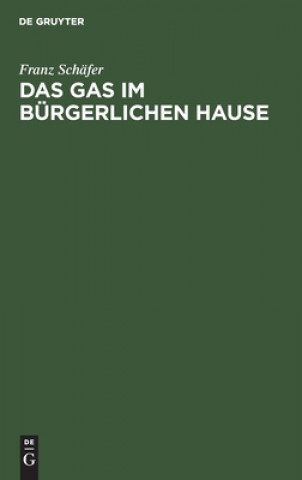 Knjiga Das Gas Im Burgerlichen Hause Franz Schäfer