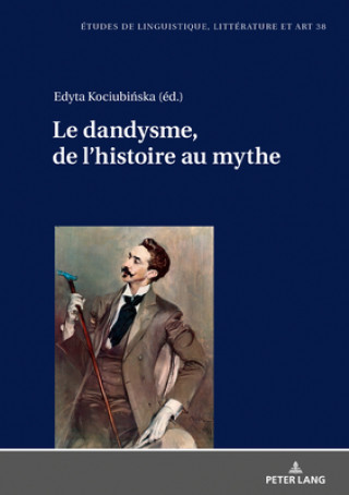 Книга Le Dandysme, de l'Histoire Au Mythe Edyta Kociubinska