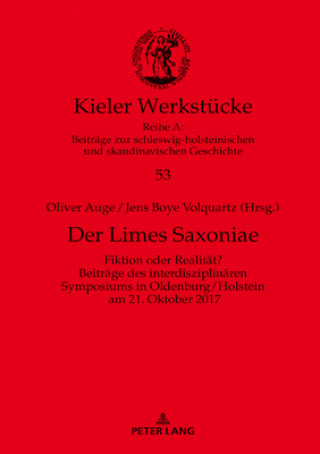 Kniha Limes Saxoniae; Fiktion oder Realitat? Beitrage des interdisziplinaren Symposiums in Oldenburg/Holstein am 21. Oktober 2017 Jens Boye Volquartz