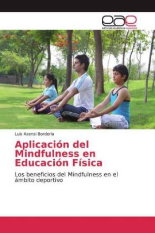 Kniha Aplicación del Mindfulness en Educación Física Luis Asensi Bordería