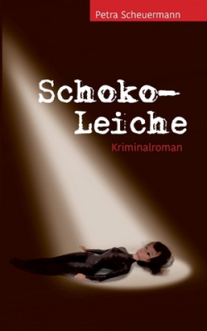 Könyv Schoko-Leiche Petra Scheuermann
