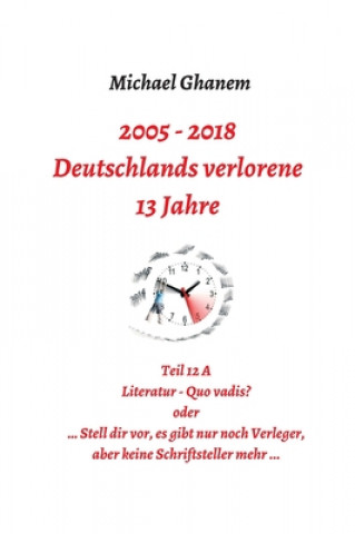 Knjiga Deutschlands verlorene 13 Jahre Michael Ghanem