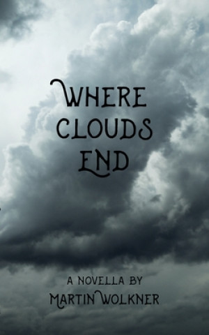 Kniha Where Clouds End Martin Wolkner