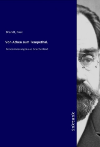 Kniha Von Athen zum Tempethal. Paul Brandt