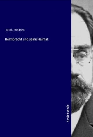 Knjiga Helmbrecht und seine Heimat Friedrich Keinz