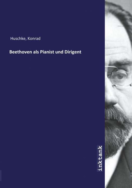 Knjiga Beethoven als Pianist und Dirigent Konrad Huschke